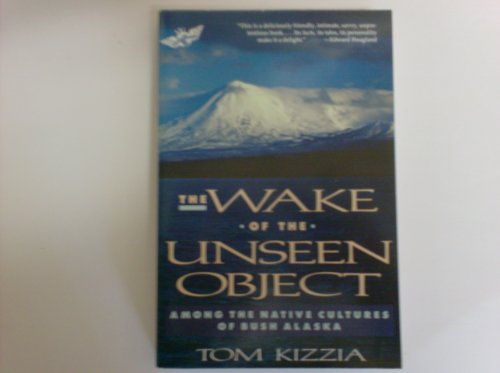 cover image Wake of the Unseen Object: Among the Native Cultures of Bush Alaska
