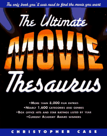 cover image The Ultimate Movie Thesaurus: The Only Book You'll Ever Need to Find the Movie You Want