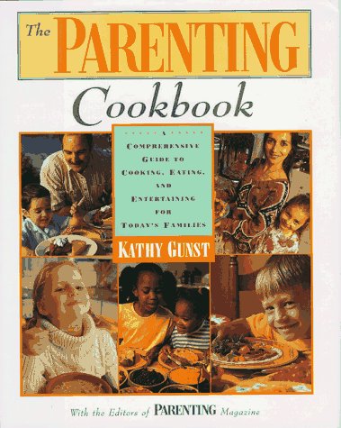 cover image The Parenting Cookbook: A Comprehensive Guide to Cooking, Eating and Entertaining for Today's...