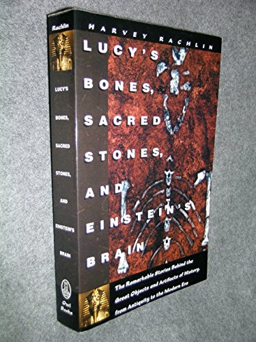 cover image Lucy's Bones, Sacred Stones and Einstein's Brain: The Remarkable Stories Behind the Great...