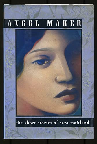 cover image Angel Maker: The Collected Short Stories of Sara Maitland