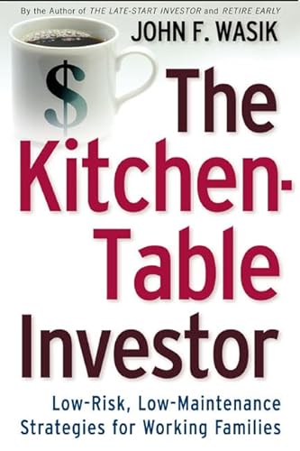 cover image The Kitchen Table Investor: Low Risk, Low-Maintenance Wealth-Building Strategies for Working Families