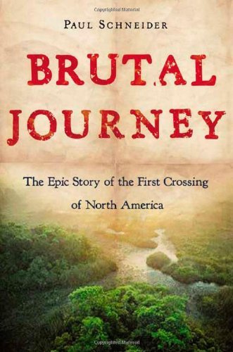 cover image Brutal Journey: The Epic Story of the First Crossing of North America