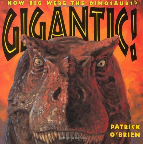 cover image GIGANTIC!: How Big Were the Dinosaurs?