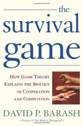 cover image THE SURVIVAL GAME: How Game Theory Explains the Biology of Cooperation and Competition