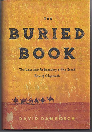 cover image The Buried Book: The Loss and Rediscovery of the Great Epic of Gilgamesh
