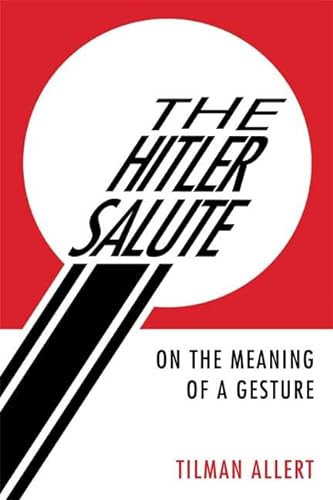 cover image The Hitler Salute: On the Meaning of a Gesture