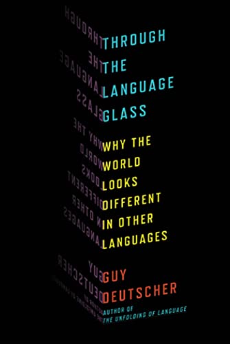 cover image Through the Language Glass: Why the World Looks Different in Other Languages