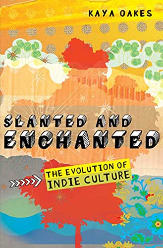 cover image Slanted and Enchanted: The Evolution of Indie Culture