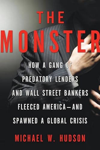 cover image The Monster: How a Gang of Predatory Lenders and Wall Street Bankers Fleeced America—and Spawned a Global Crisis