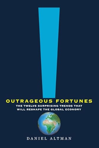 cover image Outrageous Fortunes: The Twelve Surprising Trends That Will Reshape the Global Economy
