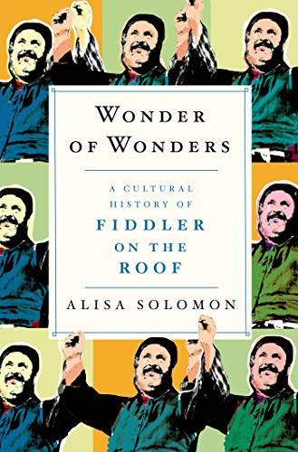 cover image Wonder of Wonders: A Cultural History of ‘Fiddler on the Roof’