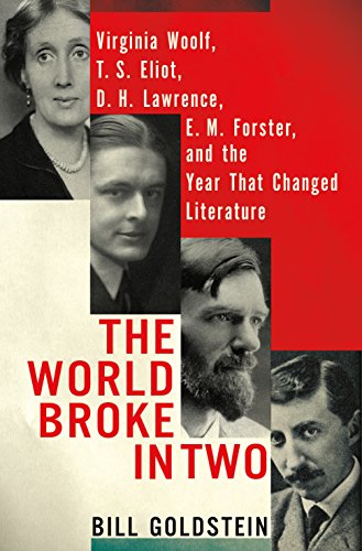 cover image The World Broke in Two: Virginia Woolf, T.S. Eliot, D.H. Lawrence, E.M. Forster, and the Year That Changed Literature 