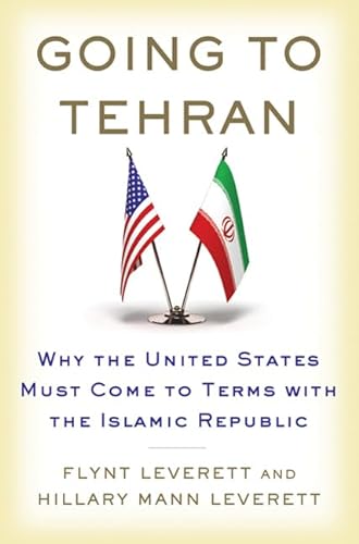 cover image Going to Tehran: Why the United States Must Come to Terms with the Islamic Republic of Iran