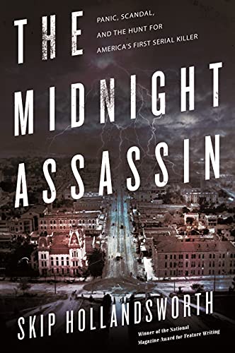 cover image The Midnight Assassin: Panic, Scandal, and the Hunt for America’s First Serial Killer