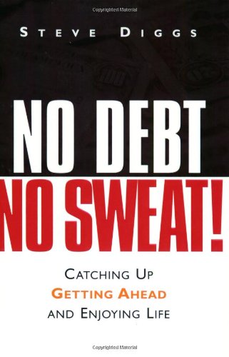 cover image No Debt, No Sweat!: Catching Up, Getting Ahead, and Enjoying Life