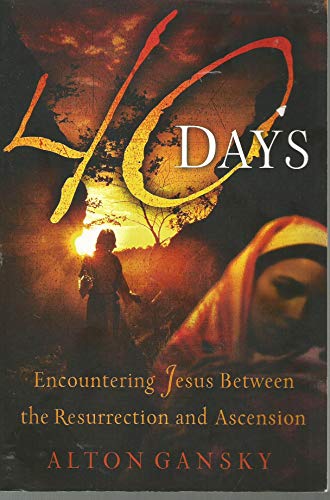 cover image 40 Days: Encountering Jesus Between the Resurrection and Ascension