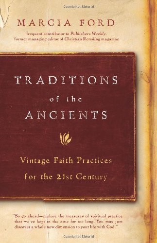 cover image Traditions of the Ancients: Vintage Faith Practices for the 21st Century