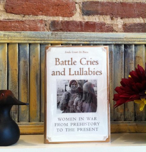 cover image Battle Cries and Lullabies: Women in War from Prehistory to the Present