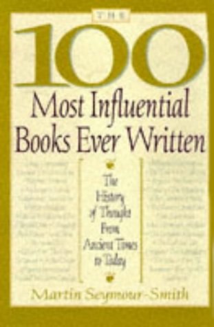 cover image The 100 Most Influential Books Ever Written: The History of Thought from Ancient Times to Today