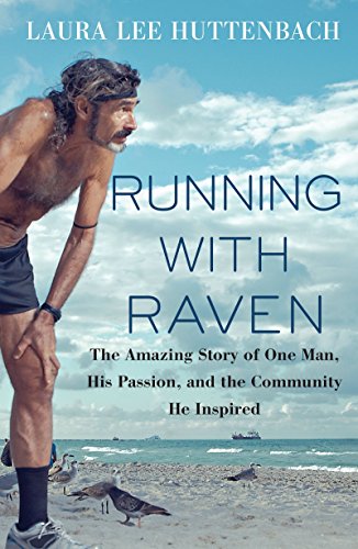 cover image Running with Raven: The Amazing Story of One Man, His Passion, and the Community He Inspired