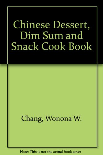 cover image Chinese Dessert, Dim Sum & Snack Cookbook