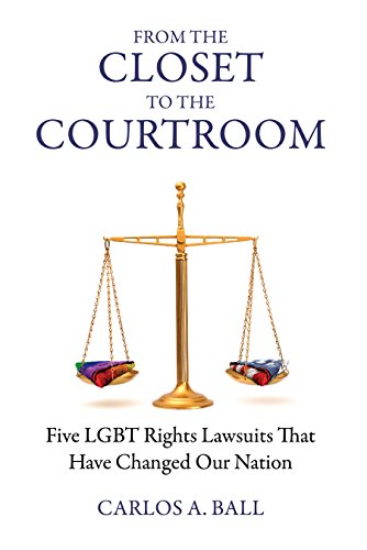 cover image From the Closet to the Courtroom: Five LGBT Rights Lawsuits That Have Changed Our Nation
