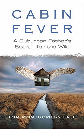 cover image Cabin Fever: A Suburban Father's Search for the Wild