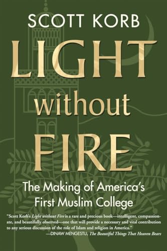 cover image Light Without Fire: The Making of America’s First Muslim College 