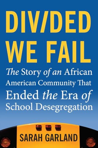 cover image Divided We Fail: The Story of an African-American Community that Ended the Era of School Desegregation