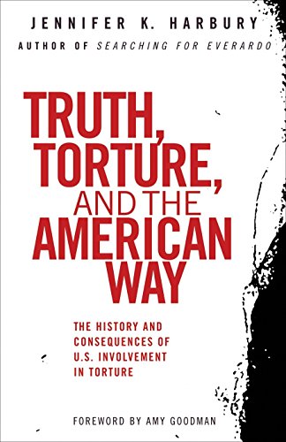 cover image Truth, Torture, and the American Way: The History and Consequences of U.S. Involvement in Torture