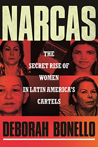 cover image Narcas: The Secret Rise of Women in Latin America’s Cartels