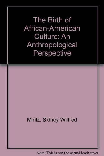 cover image The Birth of African-American Culture: An Anthropological Perspective