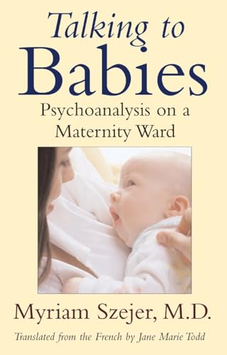 cover image Talking to Babies: Psychoanalysis on the Maternity Ward