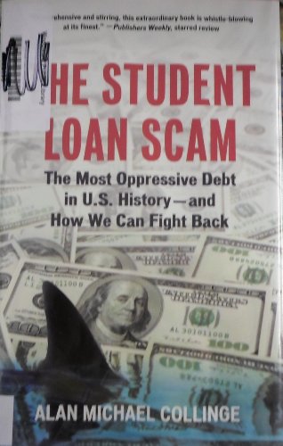 cover image The Student Loan Scam: The Most Oppressive Debt in U.S. History—and How We Can Fight Back