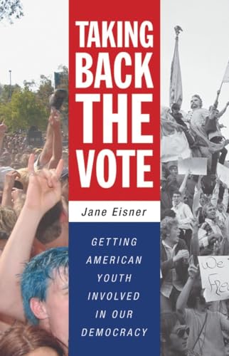 cover image Taking Back the Vote: Getting American Youth Involved in Our Democracy