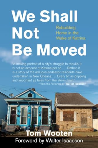 cover image We Shall Not Be Moved: Rebuilding Home in the Wake 
of Katrina