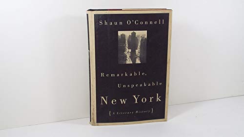 cover image Remarkable, Unspeakable New York: A Literary History