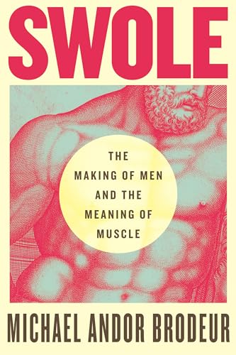 cover image Swole: The Making of Men and the Meaning of Muscle
