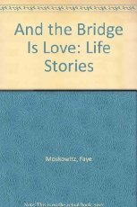 cover image And the Bridge is Love: Life Stories