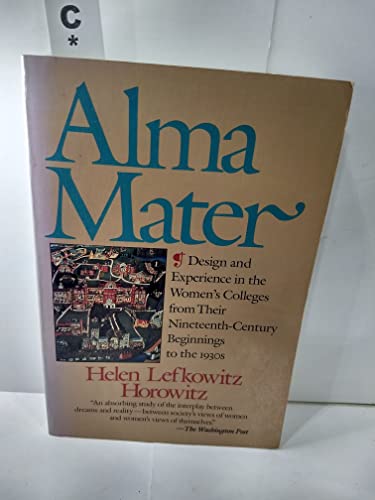 cover image Alma Mater: Design and Experience in the Women's Colleges from Their Nineteenth-Century Beginnings to the 1930s