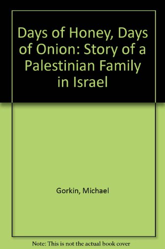 cover image Days of Honey, Days of Onion: The Story of a Palestinian Family in Israel