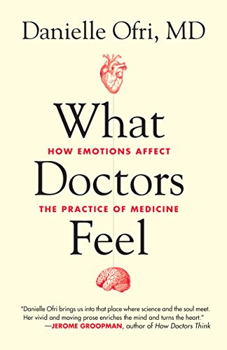 cover image What Doctors Feel: How Emotions Affect the Practice of Medicine