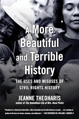 cover image A More Beautiful and Terrible History: The Uses and Misuses of Civil Rights History