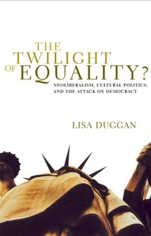 cover image THE TWILIGHT OF EQUALITY? Neoliberalism, Cultural Politics and the Attack on Democracy