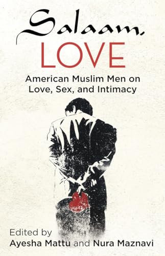 cover image Salaam, Love: American Muslim Men on Love, Sex, and Intimacy