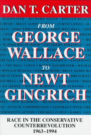cover image From George Wallace to Newt Gingrich: Race in the Conservative Counterrevolution, 1963-1994