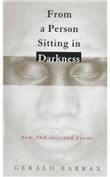 cover image From a Person Sitting in Darkness: New and Selected Poems