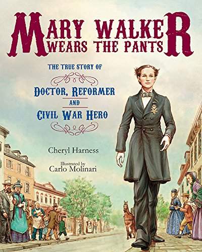cover image Mary Walker Wears the Pants: The True Story of the Doctor, Reformer, and Civil War Hero