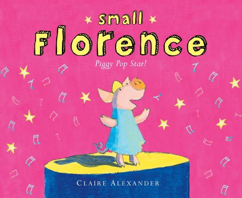 cover image Small Florence, Piggy Pop Star